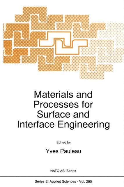 Y. Pauleau - Materials and Processes for Surface and Interface Engineering, E-bok