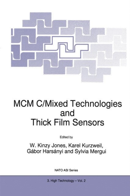 Sylvia Mergui, Gabor Harsanyi, Karel Kurzweil, W.K. Jones - MCM C/Mixed Technologies and Thick Film Sensors, E-bok