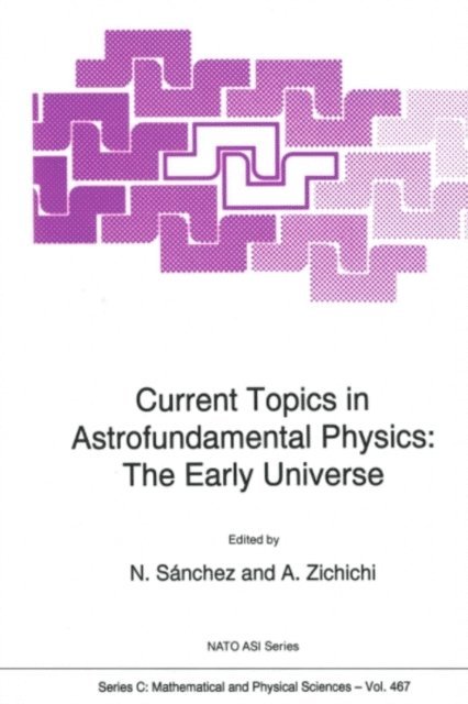 Antonino Zichichi, Norma G. Sanchez - Current Topics in Astrofundamental Physics, E-bok