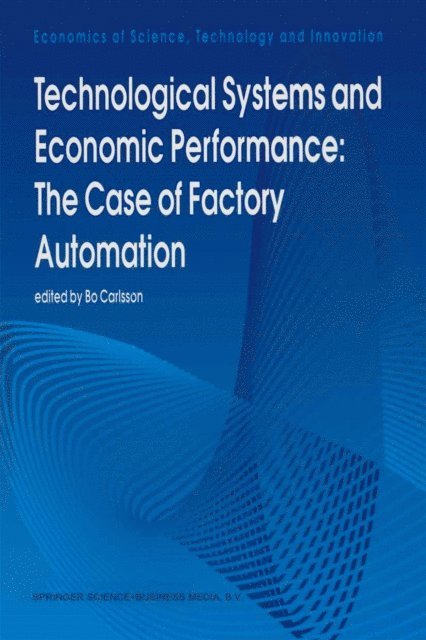 B. Carlsson - Technological Systems and Economic Performance: The Case of Factory Automation, E-bok
