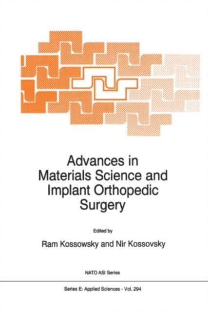 Nir Kossovsky, R. Kossowsky - Advances in Materials Science and Implant Orthopedic Surgery, E-bok