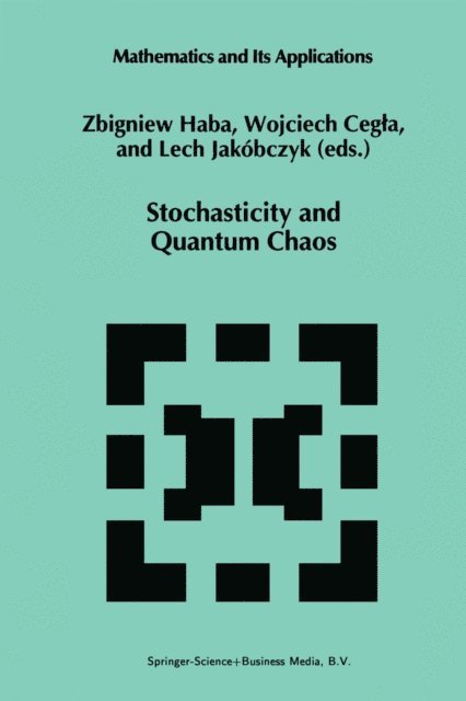 Lech Jakobczyk, Wojciech Cegla, Z. Haba - Stochasticity and Quantum Chaos, E-bok