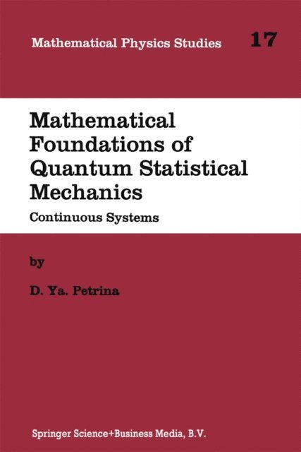 D.Y. Petrina - Mathematical Foundations of Quantum Statistical Mechanics, E-bok