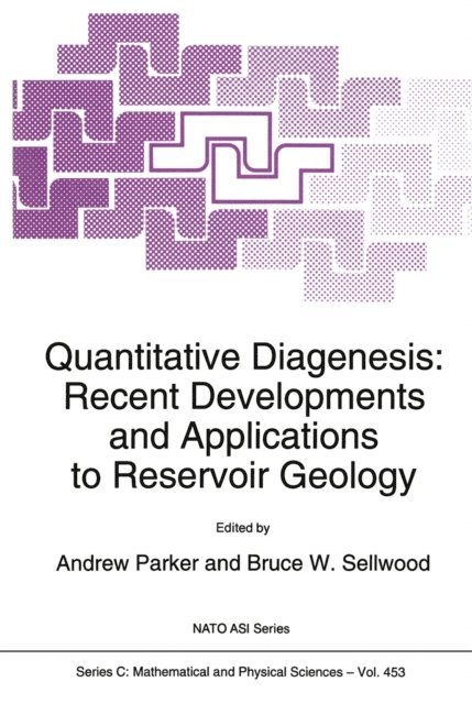 B.W. Sellwood, A. Parker - Quantitative Diagenesis: Recent Developments and Applications to Reservoir Geology, E-bok
