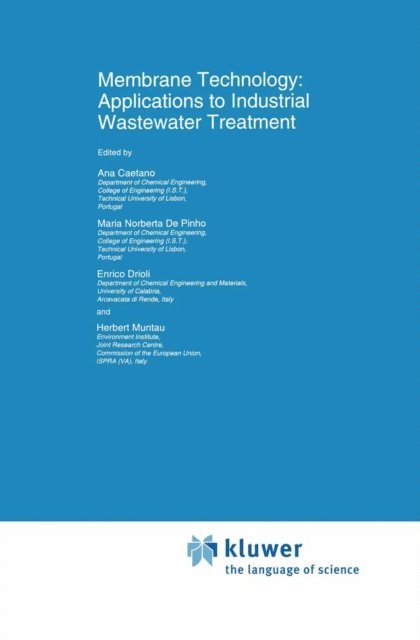 Herbert Muntau, Enrico Drioli, M.N. de Pinho, Ana Caetano - Membrane Technology: Applications to Industrial Wastewater Treatment, E-bok