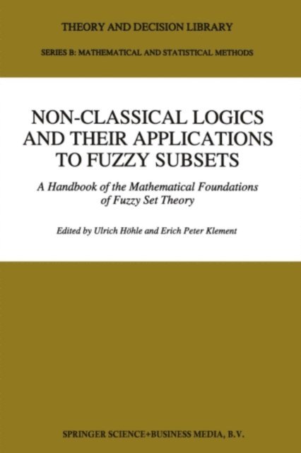 Erich Peter Klement, Ulrich Hohle - Non-Classical Logics and their Applications to Fuzzy Subsets, E-bok