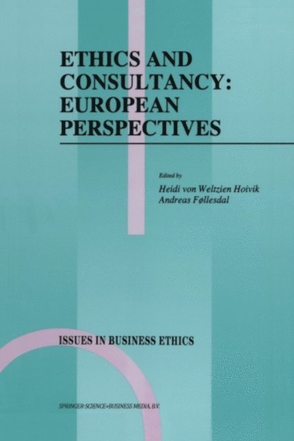 Andreas Follesdal, Heidi von Weltzien Hoivik - Ethics and Consultancy: European Perspectives, E-bok