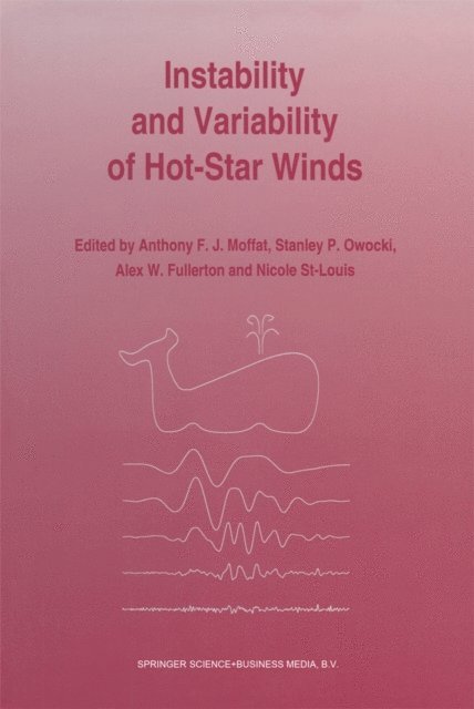 Nicole St-Louis, Alex W. Fullerton, Stanley P. Owocki, Anthony F.J. Moffat - Instability and Variability of Hot-Star Winds, E-bok