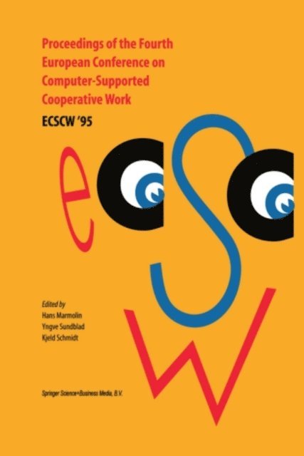 K. Schmidt, Y. Sundblad, H. Marmolin - Proceedings of the Fourth European Conference on Computer-Supported Cooperative Work ECSCW '95, E-bok