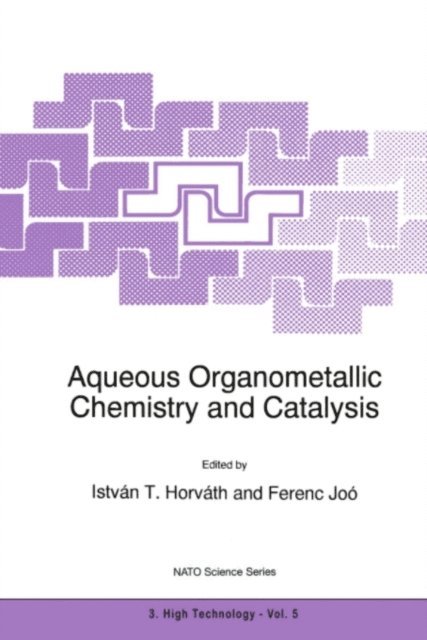 Ferenc Joo, Istvan T. Horvath - Aqueous Organometallic Chemistry and Catalysis, E-bok