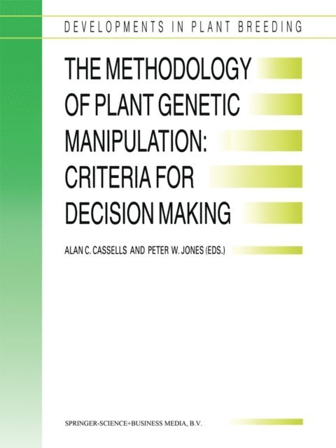 Peter Jones, Alan C. Cassells - Methodology of Plant Genetic Manipulation: Criteria for Decision Making, E-bok