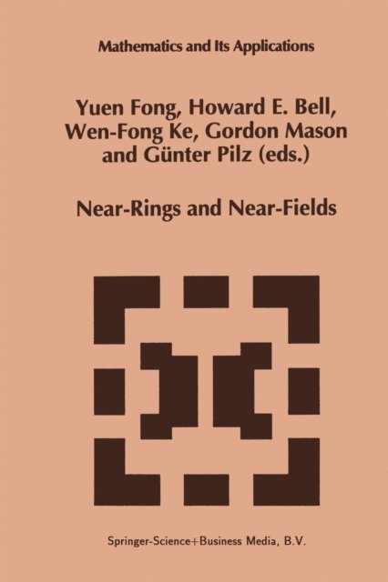 G.F. Pilz, Gordon Mason, Wen-Fong Ke, Howard E. Bell, Yuen Fong - Near-Rings and Near-Fields, E-bok