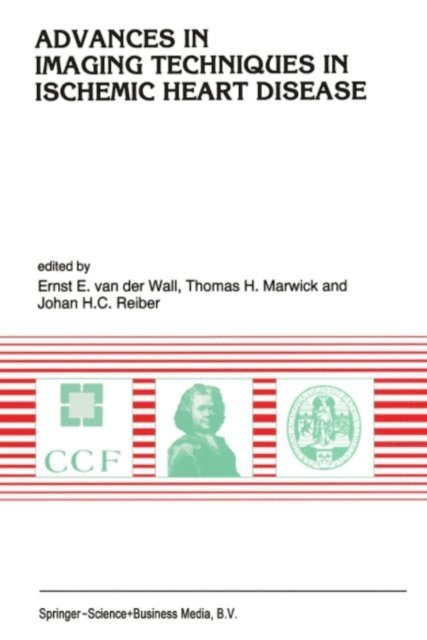 Johan H. C. Reiber, Thomas H. Marwick, Ernst E. van der Wall - Advances in Imaging Techniques in Ischemic Heart Disease, E-bok