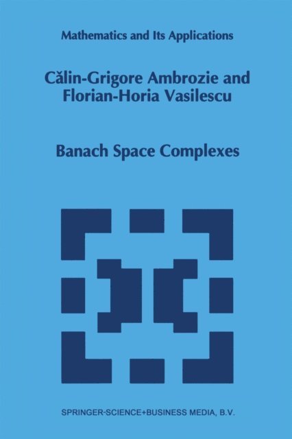 Florian-Horia Vasilescu, C.-G. Ambrozie - Banach Space Complexes, E-bok