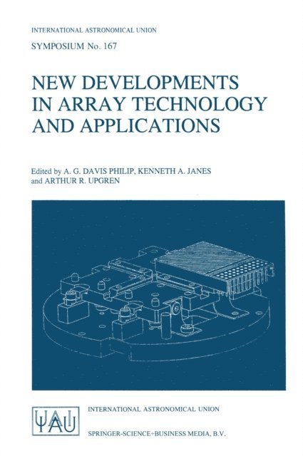 Arthur R. Upgren, Kenneth A. Janes, A.G. Davis Philip - New Developments in Array Technology and Applications, E-bok