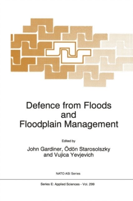 V. Yevjevich, Odon Starosolszky, John Gardiner - Defence from Floods and Floodplain Management, E-bok