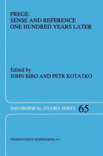P. Kotatko, John Biro - Frege: Sense and Reference One Hundred Years Later, E-bok