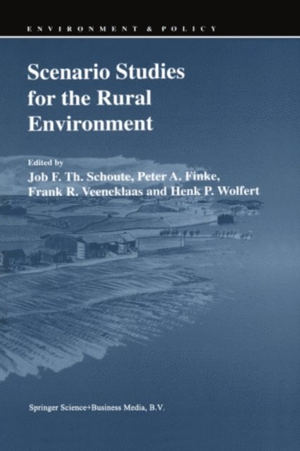 Henk P. Wolfert, Frank R. Veeneklaas, Peter A. Finke, Job F.Th. Schoute - Scenario Studies for the Rural Environment, E-bok