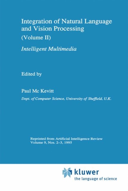 Paul Mc Kevitt - Integration of Natural Language and Vision Processing, E-bok