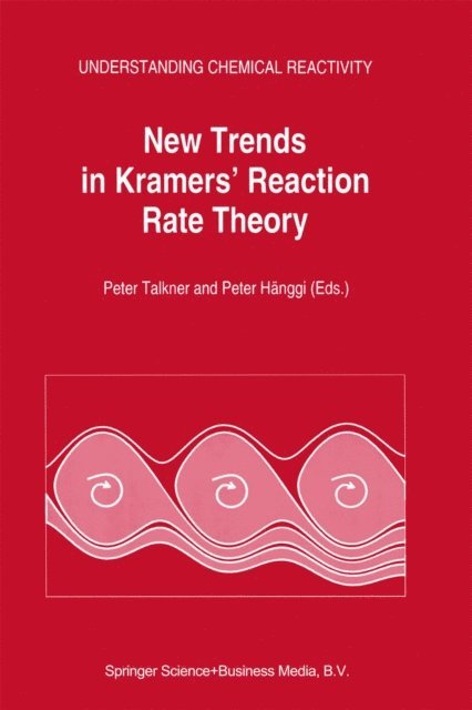Peter Hanggi, P. Talkner - New Trends in Kramers' Reaction Rate Theory, E-bok
