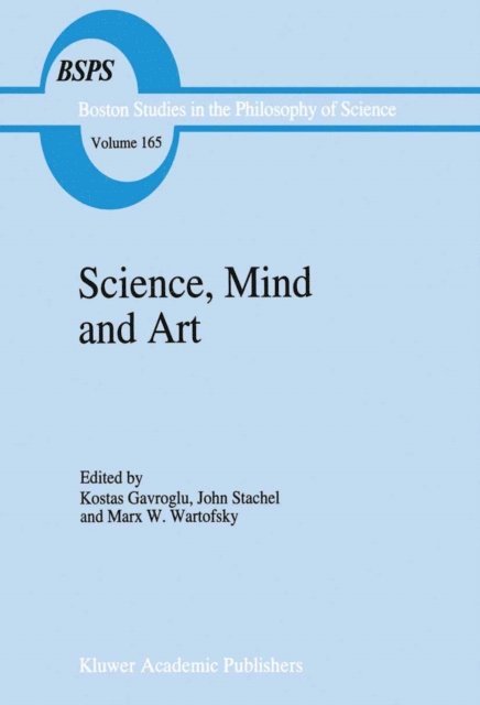 Marx W. Wartofsky, J.J. Stachel, K. Gavroglu - Science, Mind and Art, E-bok