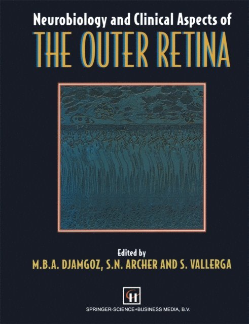S. Vallerga, S. Archer, M.B. Djamgoz - Neurobiology and Clinical Aspects of the Outer Retina, E-bok