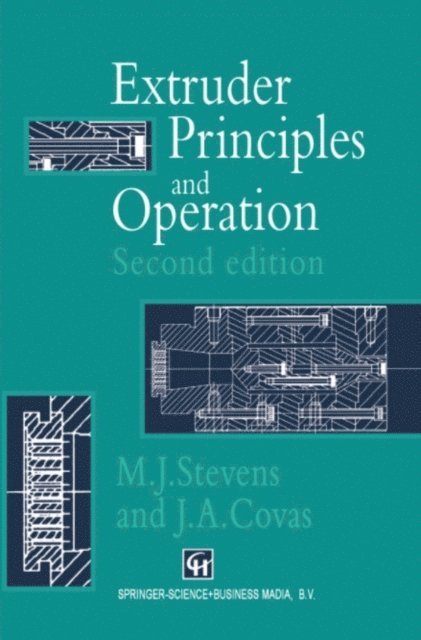 J.A. Covas, M.J. Stevens - Extruder Principles and Operation, E-bok