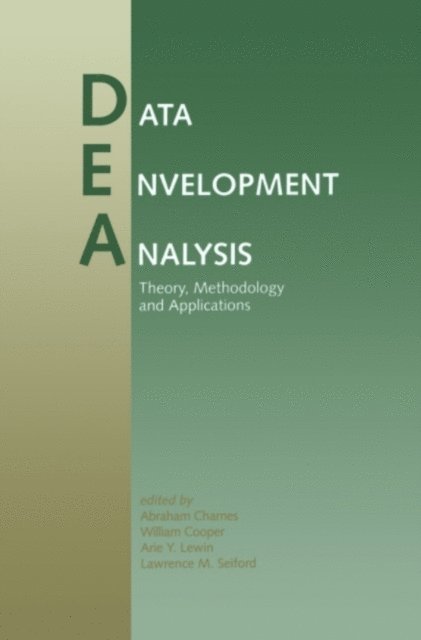 Lawrence M. Seiford, Arie Y. Lewin, William W. Cooper, Abraham Charnes - Data Envelopment Analysis: Theory, Methodology, and Applications, E-bok
