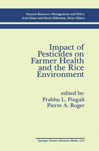 Pierre A. Roger, Prabhu L. Pingali - Impact of Pesticides on Farmer Health and the Rice Environment, E-bok