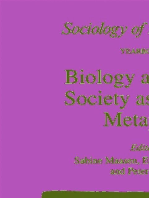 P. Weingart, E. Mendelsohn, Sabine Maasen - Biology as Society, Society as Biology: Metaphors, E-bok