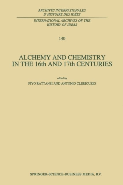 Antonio Clericuzio, P. Rattansi - Alchemy and Chemistry in the 16th and 17th Centuries, E-bok