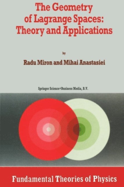 Mihai Anastasiei, R. Miron - Geometry of Lagrange Spaces: Theory and Applications, E-bok