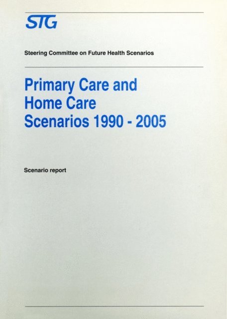 Steering Committee on Future Health Scenarios - Primary Care and Home Care Scenarios 1990-2005, E-bok