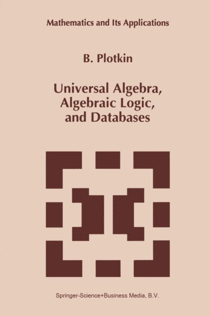 B. Plotkin - Universal Algebra, Algebraic Logic, and Databases, E-bok. Tillgänglighet: Lägg i varukorg