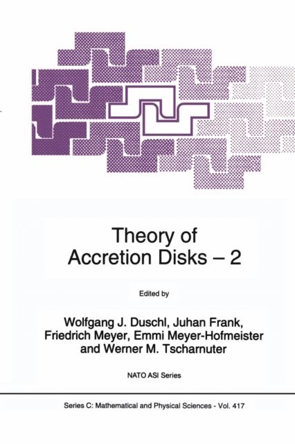 Werner M. Tscharnuter, Emmi Meyer-Hofmeister, F. Meyer, Juhan Frank, Wolfgang J. Duschl - Theory of Accretion Disks 2, E-bok