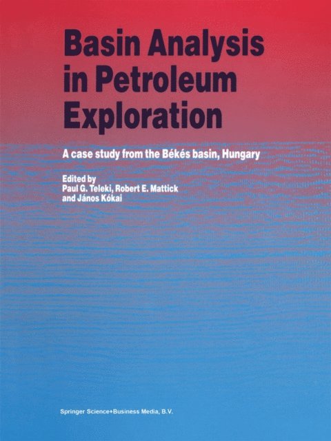 Janos Kokai, R.E Mattick, P.G. Teleki - Basin Analysis in Petroleum Exploration, E-bok