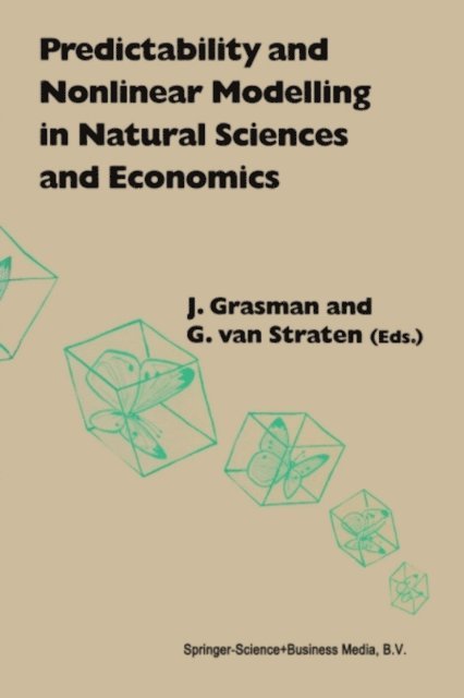 G. van Straten, J. Grasman - Predictability and Nonlinear Modelling in Natural Sciences and Economics, E-bok