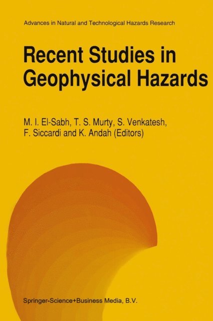 K. Andah, F. Siccardi, Srinivasan Venkatesh, Tad S. Murty, Mohammed I. El-Sabh - Recent Studies in Geophysical Hazards, E-bok