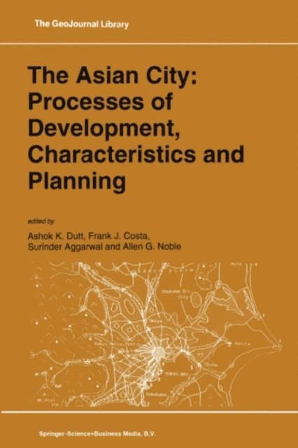 A.G. Noble, Surinder Aggarwal, F.J. Costa, Ashok K. Dutt - Asian City: Processes of Development, Characteristics and Planning, E-bok