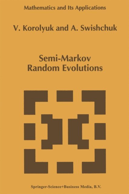 Anatoly Swishchuk, Vladimir S. Korolyuk - Semi-Markov Random Evolutions, E-bok