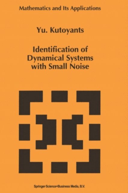 Yury A. Kutoyants - Identification of Dynamical Systems with Small Noise, E-bok