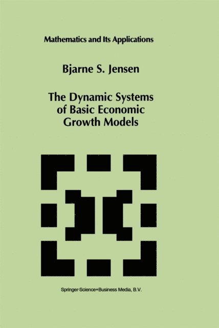 Bjarne S. Jensen - Dynamic Systems of Basic Economic Growth Models, E-bok