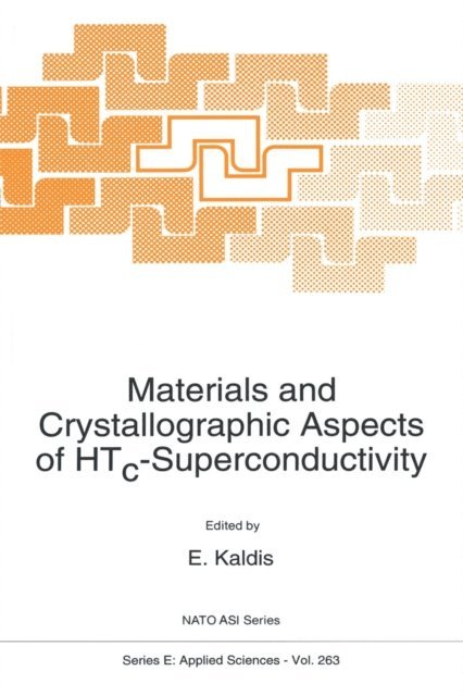 E. Kaldis - Materials and Crystallographic Aspects of HTc-Superconductivity, E-bok