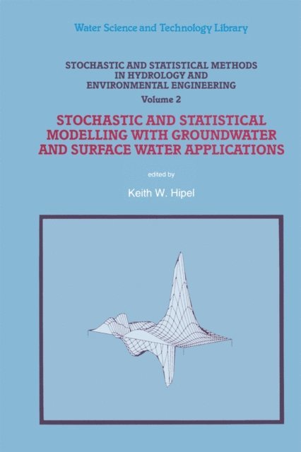 Keith W. Hipel - Stochastic and Statistical Methods in Hydrology and Environmental Engineering, E-bok