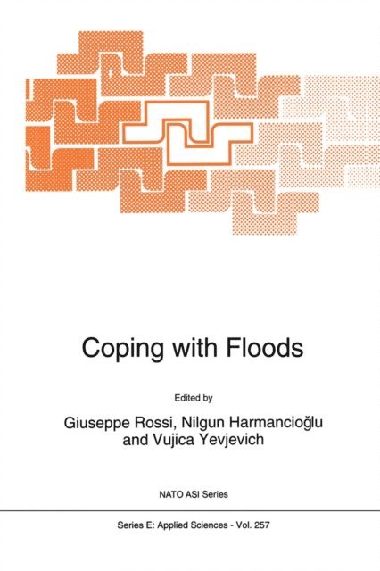 V. Yevjevich, Nilgun B. Harmanciogammalu, Giuseppe Rossi - Coping with Floods, E-bok