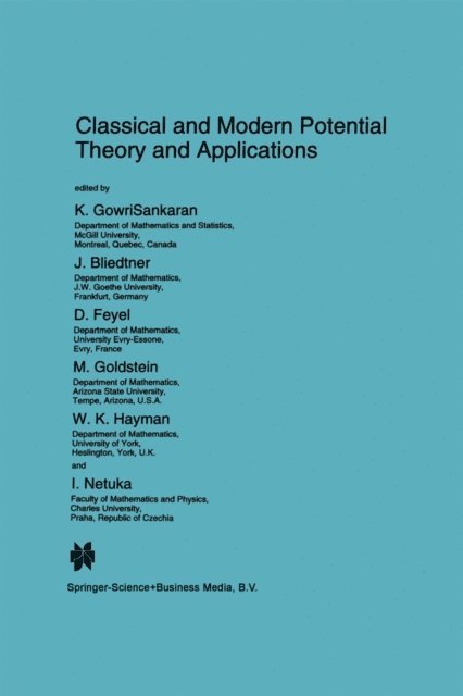 I. Netuka, W.K. Hayman, M. Goldstein, D. Feyel, J. Bliedtner, K. GowriSankaran - Classical and Modern Potential Theory and Applications, E-bok