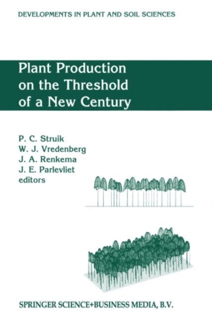Jan E. Parlevliet, Jan A. Renkema, Willem J. Vredenberg, Paul C. Struik - Plant Production on the Threshold of a New Century, E-bok