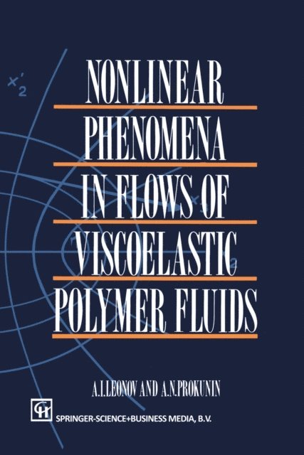 A.N. Prokunin, A.I. Leonov - Nonlinear Phenomena in Flows of Viscoelastic Polymer Fluids, E-bok