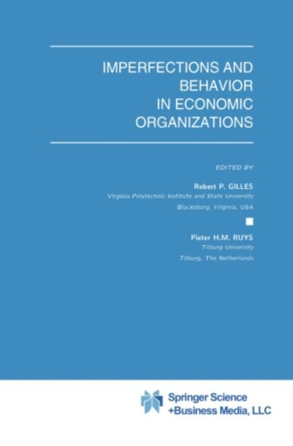 Pieter H.M. Ruys, Robert P. Gilles - Imperfections and Behavior in Economic Organizations, E-bok