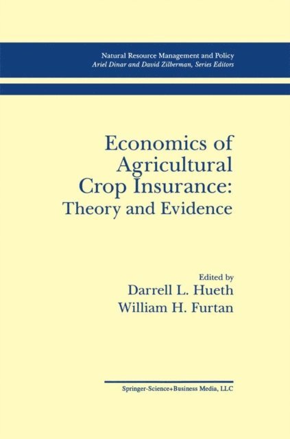 William H. Furtan, Darrell L. Hueth - Economics of Agricultural Crop Insurance: Theory and Evidence, E-bok